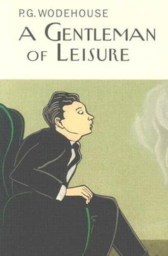 A Gentleman Of Leisure (Everyman's Library P G WODEHOUSE)