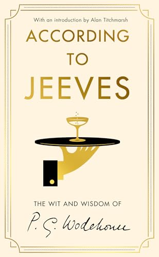According to Jeeves: A collection of wit and wisdom from the world of Wodehouse According to Jeeves: A collection of wit and wisdom from the world of Wodehouse von Random House UK Ltd