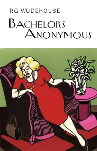 Bachelors Anonymous (Everyman's Library P G WODEHOUSE)