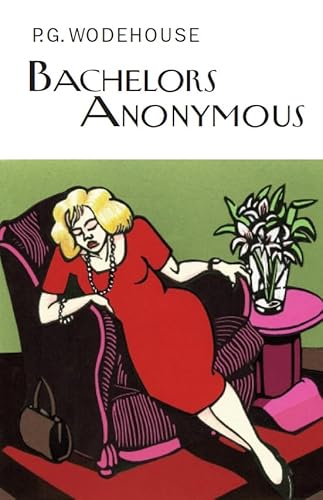 Bachelors Anonymous (Everyman's Library P G WODEHOUSE)