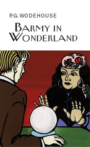 Barmy in Wonderland (Everyman's Library P G WODEHOUSE) von Everyman