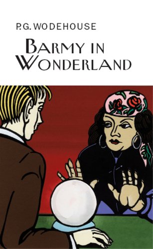 Barmy in Wonderland (Everyman's Library P G WODEHOUSE)