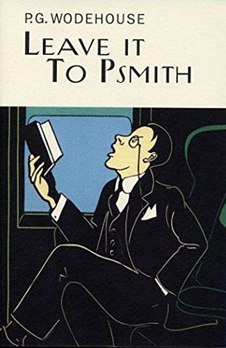 Leave It To Psmith (Everyman's Library P G WODEHOUSE)