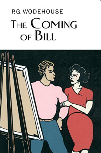 The Coming Of Bill (Everyman's Library P G WODEHOUSE)