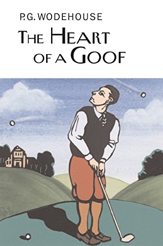 The Heart of a Goof (Everyman's Library P G WODEHOUSE)
