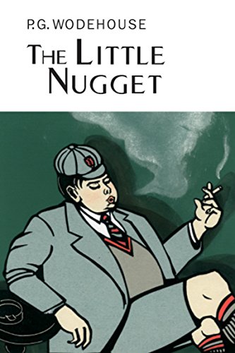 The Little Nugget (Everyman's Library P G WODEHOUSE)