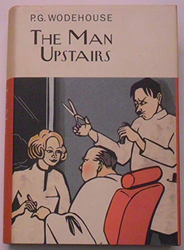 The Man Upstairs (Everyman's Library P G WODEHOUSE)