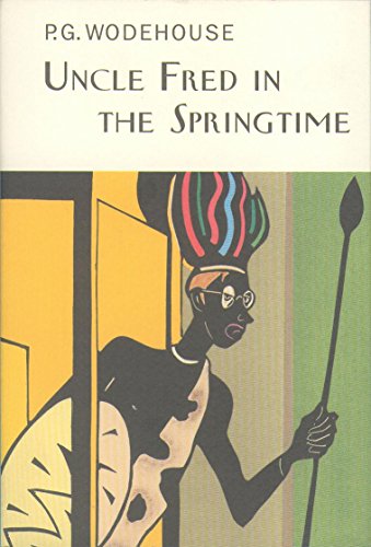 Uncle Fred In The Springtime: P.G. Wodehouse (Everyman's Library P G WODEHOUSE) von Everyman
