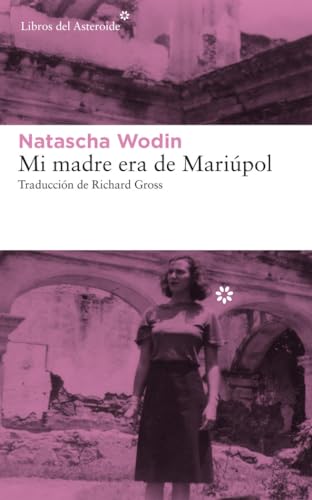 Mi Madre Era de Mariúpol (Libros del Asteroide, Band 218) von Libros del Asteroide