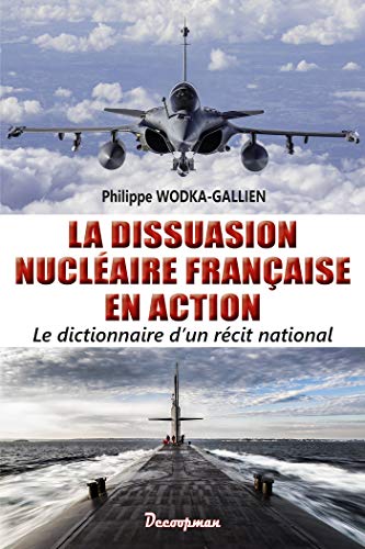 La dissuasion nucléaire française en action: Le dictionnaire d'un récit national