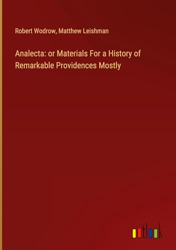 Analecta: or Materials For a History of Remarkable Providences Mostly