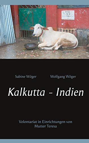 Kalkutta - Indien: Volontariat in Einrichtungen von Mutter Teresa Kalkutta - Indien: Volontariat in Einrichtungen von Mutter Teresa