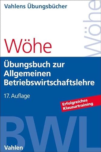 Übungsbuch zur Einführung in die Allgemeine Betriebswirtschaftslehre (Vahlens Übungsbücher der Wirtschafts- und Sozialwissenschaften) von Vahlen