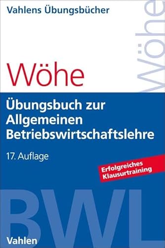 Übungsbuch zur Einführung in die Allgemeine Betriebswirtschaftslehre (Vahlens Übungsbücher der Wirtschafts- und Sozialwissenschaften) von Vahlen