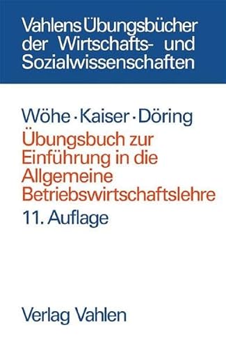 Übungsbuch zur Einführung in die Allgemeine Betriebswirtschaftslehre (Vahlens Übungsbücher der Wirtschafts- und Sozialwissenschaften)