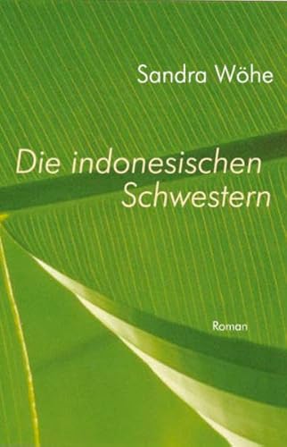 Die indonesischen Schwestern: Roman