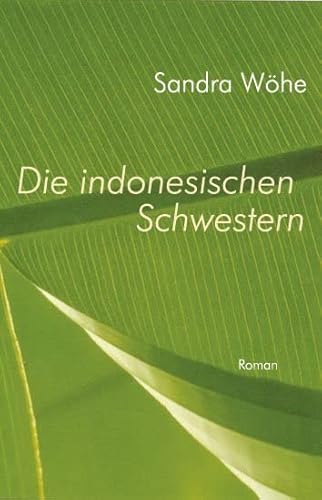 Die indonesischen Schwestern: Roman