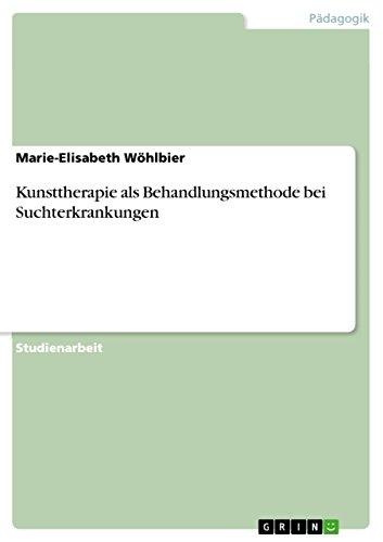 Kunsttherapie als Behandlungsmethode bei Suchterkrankungen
