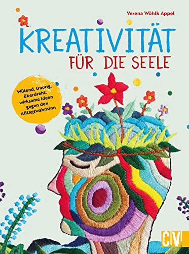 Familien- und Kinder-Bastelbuch – Kreativität für die Seele: Wütend, traurig, überdreht. 50 Bastel-Projekte und Ideen gegen den Alltagswahnsinn. von Christophorus