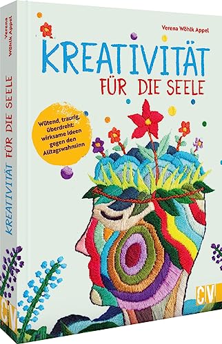 Familien- und Kinder-Bastelbuch – Kreativität für die Seele: Wütend, traurig, überdreht. 50 Bastel-Projekte und Ideen gegen den Alltagswahnsinn.