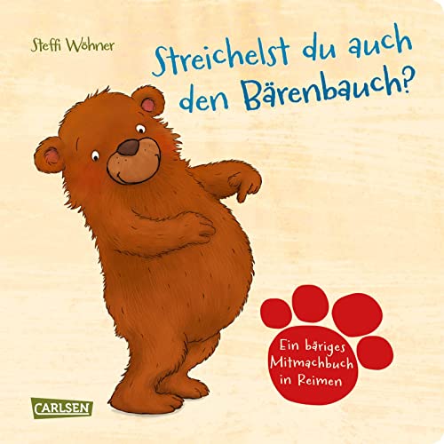 Streichelst du auch den Bärenbauch?: Ein bäriges Mitmachbuch in Reimen | 14 Doppelseiten voller Interaktion von Carlsen