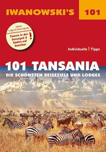 101 Tansania - Reiseführer von Iwanowski: Die schönsten Reiseziele und Lodges (Iwanowski's 101) von Iwanowski's Reisebuchverlag