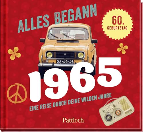 Alles begann 1965: Eine Reise durch deine wilden Jahre | Jahrgangsbuch zum 60. Geburtstag (Retro Jahrgangsbücher) von Pattloch Geschenkbuch