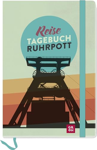 Reisetagebuch Ruhrpott: Wissenswertes und Geheimtipps zu sehenswerten Orten, mit Platz zum Eintragen für eigene Tipps und Erinnerungen (Reisetagebücher zum Ausfüllen) von Groh