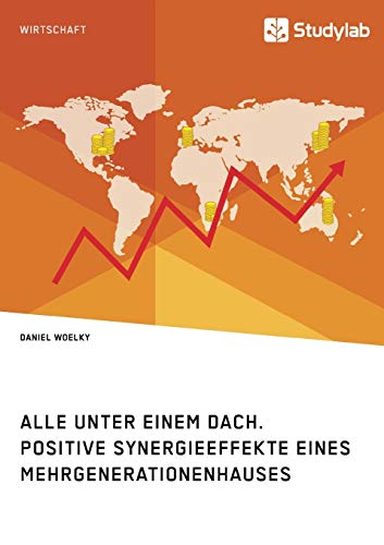 Alle unter einem Dach. Positive Synergieeffekte eines Mehrgenerationenhauses Alle unter einem Dach. Positive Synergieeffekte eines Mehrgenerationenhauses