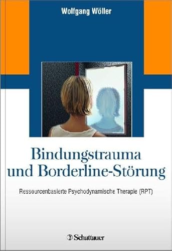 Bindungstrauma und Borderline-Störung: Ressourcenbasierte Psychodynamische Therapie (RPT)
