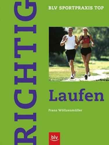 Richtig Laufen (BLV Sportpraxis Top)