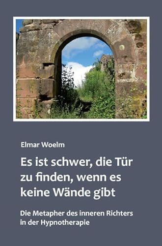 Es ist schwer, die Tür zu finden, wenn es keine Wände gibt: Die Arbeit mit der Metapher des inneren Richters in der Hypnotherapie