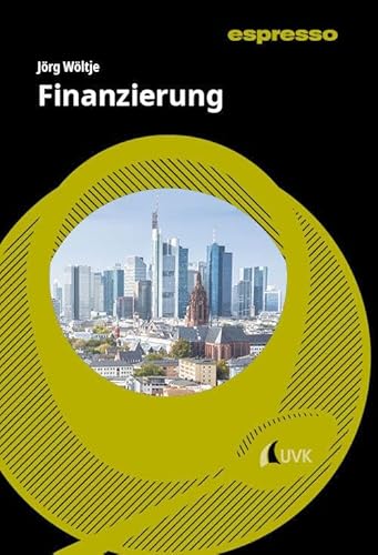 Finanzierung: Kurzlehrbuch mit eLearning-Kurs (espresso: Wissen - kurz und stark)