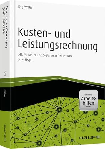 Kosten- und Leistungsrechnung - inkl. Arbeitshilfen online: Alle Verfahren und Systeme auf einen Blick (Haufe Fachbuch)