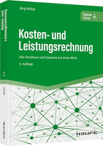 Kosten- und Leistungsrechnung: Alle Verfahren und Systeme auf einen Blick (Haufe Fachbuch) von Haufe Lexware GmbH