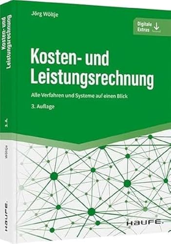 Kosten- und Leistungsrechnung: Alle Verfahren und Systeme auf einen Blick (Haufe Fachbuch) von Haufe Lexware GmbH