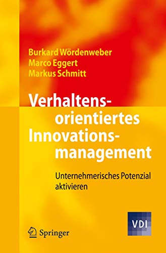 Verhaltensorientiertes Innovationsmanagement: Unternehmerisches Potenzial aktivieren (VDI-Buch)