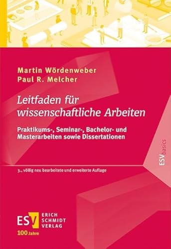 Leitfaden für wissenschaftliche Arbeiten: Praktikums-, Seminar-, Bachelor- und Masterarbeiten sowie Dissertationen (ESVbasics) von publisher:Erich Schmidt Verlag GmbH & Co