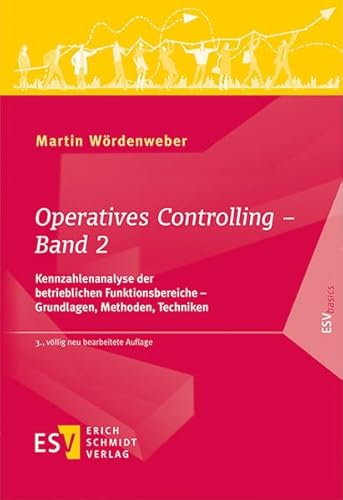 Operatives Controlling - Band 2: Kennzahlenanalyse der betrieblichen Funktionsbereiche - Grundlagen, Methoden, Techniken (ESVbasics) von Schmidt, Erich
