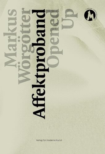 Markus Wörgötter: Affektproband Opened Up (Edition TLM) von Verlag für moderne Kunst