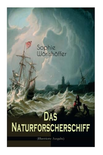 Das Naturforscherschiff (Illustrierte Ausgabe): Abenteuerroman - Fahrt der jungen Hamburger mit der Hammonia nach den Besitzungen ihres Vaters in der Südsee von E-Artnow