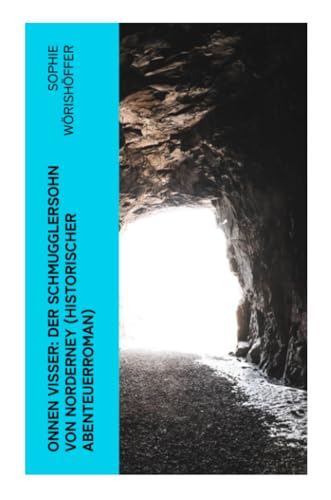Onnen Visser: Der Schmugglersohn von Norderney (Historischer Abenteuerroman): Klassiker der Jugendliteratur