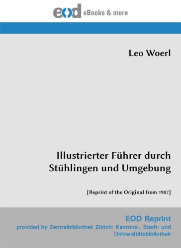 Illustrierter Führer durch Stühlingen und Umgebung: [Reprint of the Original from 1907] von EOD Network