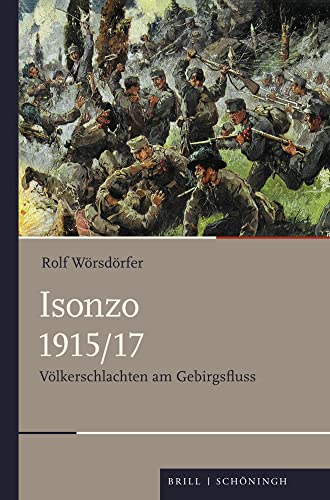 Isonzo 1915/17: Völkerschlachten am Gebirgsfluss (Schlachten – Stationen der Weltgeschichte) von Brill | Schöningh