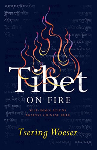 Tibet on Fire: Self-Immolations Against Chinese Rule