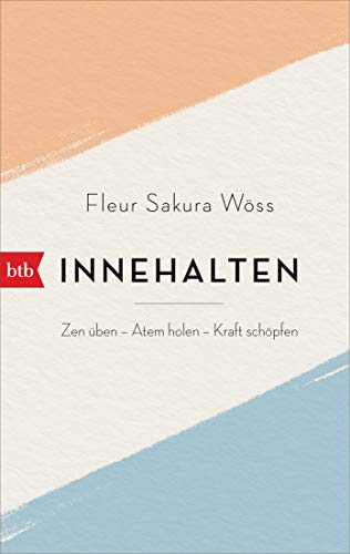 Innehalten: Zen üben – Atem holen – Kraft schöpfen von btb