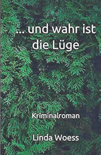 ...und wahr ist die Lüge: Kriminalroman von Independently published