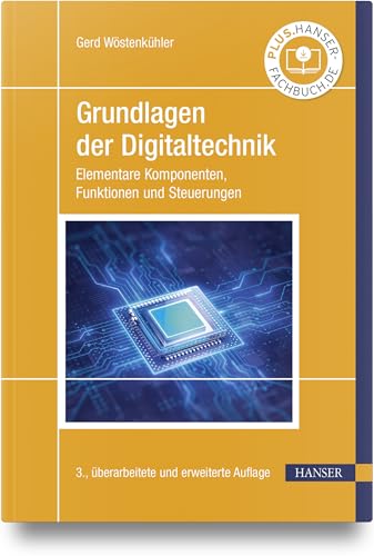 Grundlagen der Digitaltechnik: Elementare Komponenten, Funktionen und Steuerungen von HANSER FACHBUCHVERLAG