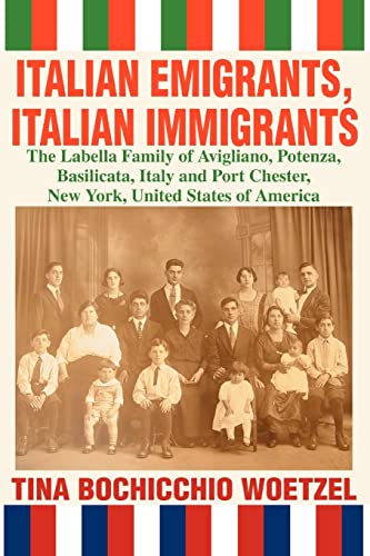 Italian Emigrants, Italian Immigrants: The Labella Family of Avigliano, Potenza, Basilicata, Italy and Port Chester, New York, United States of America von iUniverse.com