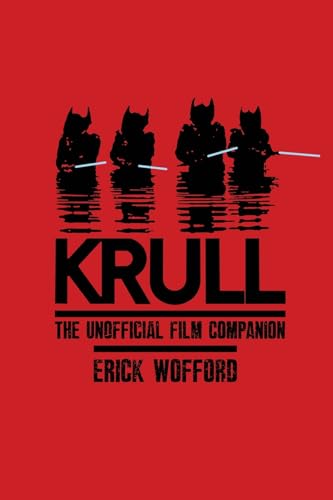 Krull - The Unofficial Film Companion von BearManor Media